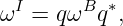 ωI = qωBq ∗,
