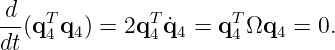 d-(qT4q4 ) = 2qT4q˙4 =  qT4Ωq4  = 0.
dt
