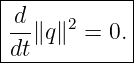 |------------|
| d          |
|--∥q ∥2 = 0.|
-dt----------
