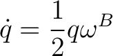$\displaystyle \dot q=\frac12q\omega^{B}$ $\displaystyle \dot q=\frac12q\omega^{B}$