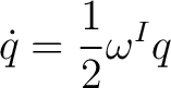 $\displaystyle \dot q=\frac12\omega^{I}q$ $\displaystyle \dot q=\frac12\omega^{I}q$