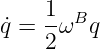 ˙q = 1ωBq
    2
