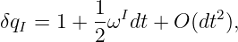 δqI = 1 + 1ωI dt + O (dt2),
          2
