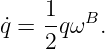      1-  B
q˙=  2qω  .
