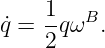      1-  B
q˙=  2qω  .
