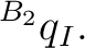 $\displaystyle {}^{B_2}q_I. $