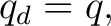 $\displaystyle q_d=q, $