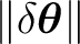 $\lVert\delta\boldsymbol\theta\rVert$