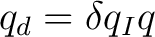 $q_d=\delta q_Iq$