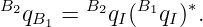 B2q   = B2q (B1q )∗.
   B1      I    I
