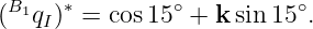  B1   ∗        ∘          ∘
(  qI) = cos 15  + k sin 15 .
                                                                                         
                                                                                         
