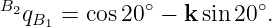 B2qB1 = cos20∘ − k sin 20∘.
