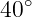40∘
