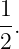 1
-.
2

