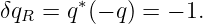δq  = q∗(− q) = − 1.
  R

