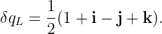 δq  =  1(1 + i − j + k).
  L    2
