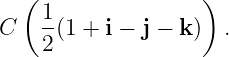   ( 1              )
C   -(1 + i − j − k) .
    2
