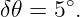 δ𝜃 = 5∘.
