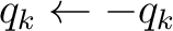$\displaystyle q_k\leftarrow-q_k $