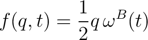 $\displaystyle f(q,t) = \frac12q\,\omega^{B}(t)$ $\displaystyle f(q,t) = \frac12q\,\omega^{B}(t)$