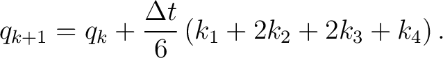 $\displaystyle q_{k+1} = q_k + \frac{\Delta t}{6} \left( k_1+2k_2+2k_3+k_4 \right).$