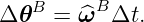    B     B
Δ𝜃   = ^ω  Δt.
