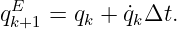  E
qk+1 = qk + ˙qkΔt.
