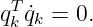 qTq˙ = 0.
 k k

