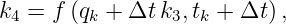 k  = f (q  + Δt k ,t  + Δt ),
 4      k       3  k
