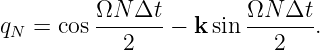          ΩN--Δt-        ΩN-Δt--
qN =  cos   2   −  ksin   2   .
