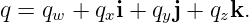 q = qw + qxi + qyj + qzk.
