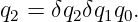 q2 = δq2δq1q0.
