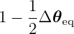      1-
1 −  2Δ 𝜃eq
