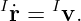 I    I
 ˙r =  v.
