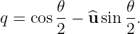 q = cos 𝜃-− ^u sin 𝜃.
        2        2
