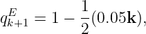 qE   =  1 − 1(0.05k),
 k+1        2
