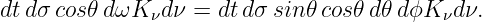 dtdσ cos𝜃d ωK νdν = dt dσ sin 𝜃cos𝜃 d𝜃d ϕK νdν.
