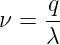 ν = q-
    λ
