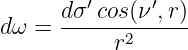          ′     ′
      d-σ-cos(ν-,r)
d ω =      r2
