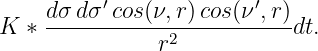           ′              ′
K  ∗ dσ-dσ-cos(ν,r)cos-(ν-,r)dt.
               r2
