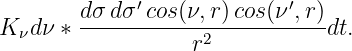        dσ dσ ′cos(ν,r)cos(ν′,r)
K νdν ∗------------2-----------dt.
                  r

