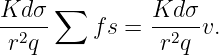 Kd σ ∑         Kd σ
--2--    fs =  --2-v.
 r q           r q
