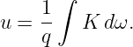        ∫
     1-
u =  q   K  dω.

