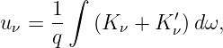      1 ∫
uν = --   (K ν + K ′ν)dω,
     q
