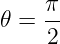     π-
𝜃 = 2
