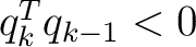 $q_k^Tq_{k-1}<0$