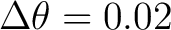 $\Delta\theta=0.02$