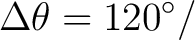 $\displaystyle \Delta\theta = 120^\circ/$