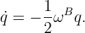 ˙q = − 1ωBq.
      2
