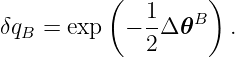            (        )
              1-   B
δqB =  exp  − 2 Δ𝜃    .
